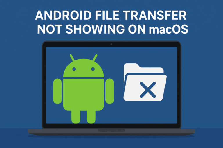 Android File Transfer Not Showing on macOS – Complete Fix Guide